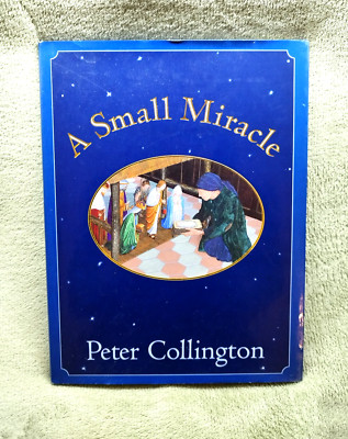 A Small Miracle Peter Collington Hardback Picture Book Mint Condition Like New