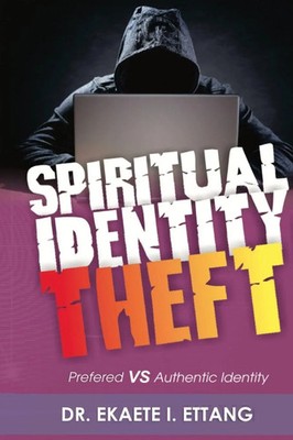 Preferred Verses Authentic Identity Spiritual Identity Theft Series - Volume 3