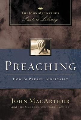 Preaching : How to Preach Biblically Hardcover John MacArthur