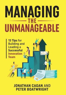 Managing the Unmanageable: 13 Tips for Building and Leading a Successful