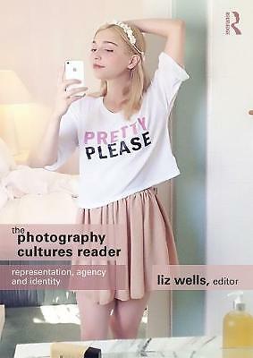 The Photography Cultures Reader: Representation, Agency and Identity by Liz...