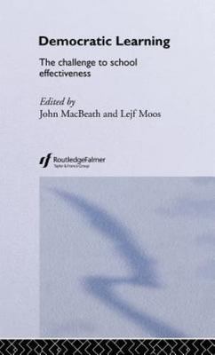 Democratic Learning : The Challenge to School Effectiveness, Hardcover by Mac...