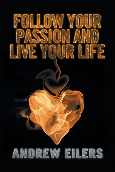 Follow Your Passion And Live Your Life | Andrew Eilers | Taschenbuch | Englisch-image