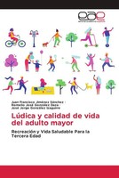 Juan Francisco JiméNez SáNchez (U. A.) | LúDica Y Calidad De Vida Del Adulto...