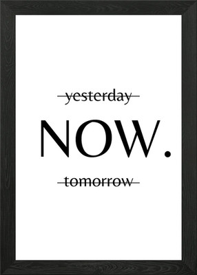 Yesterday Now Tomorrow Framed Wall Art Poster Canvas Print Picture