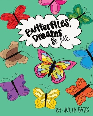 Butterflies, Dreams & Me by Julia Bates Paperback Book