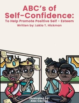 ABC's of Self-Confidence: To Help Promote Positive Self-Esteem by Hickman: New