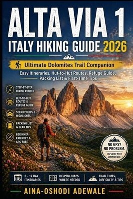 Alta Via 1 Italy Hiking Guide 2026: Ultimate Dolomites Trail Companion Easy Itin