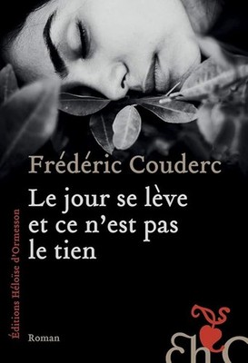 Der Tag geht auf und es gehört nicht dir - Couderc, Frédéric