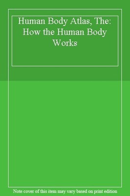 Human Body Atlas, The: How the Human Body Works,No Data