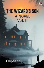 The Wizard's SonA Novel Vol. II (Edition1) by Oliphant Oliphant Paperback Book