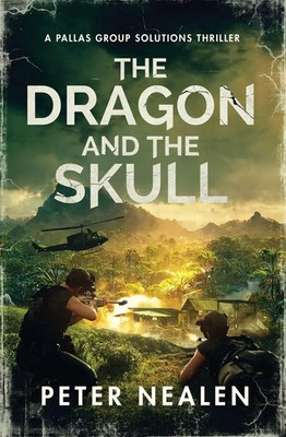 The Dragon and the Skull A Pallas Group Solutions Thriller Peter Nealen Buch
