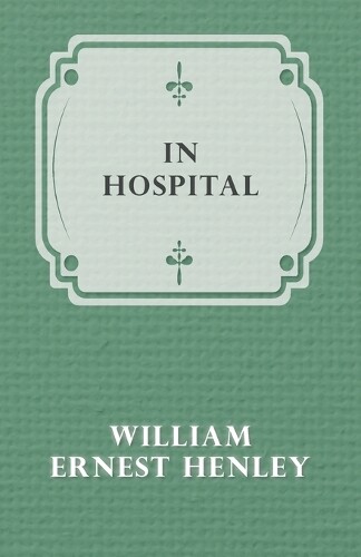 William Ernest Henley In Hospital (Tascabile)
