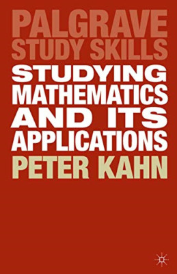 Studying Mathematics and Its Applications (Palgrave Stu - Paperback NEW Kahn, Pe
