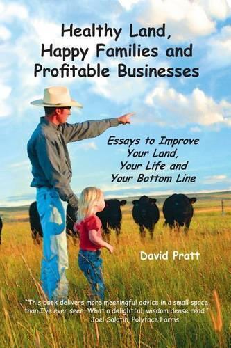 David W Pratt Healthy Land, Happy Families and Profitable Businesses (Tascabile)