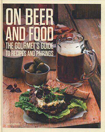 On Beer and Food: The Gourmet's Guide to Recipes and Pairings-Th