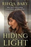 Hiding In The Light | Why I Risked Everything To Leave Islam And Follow Jesus