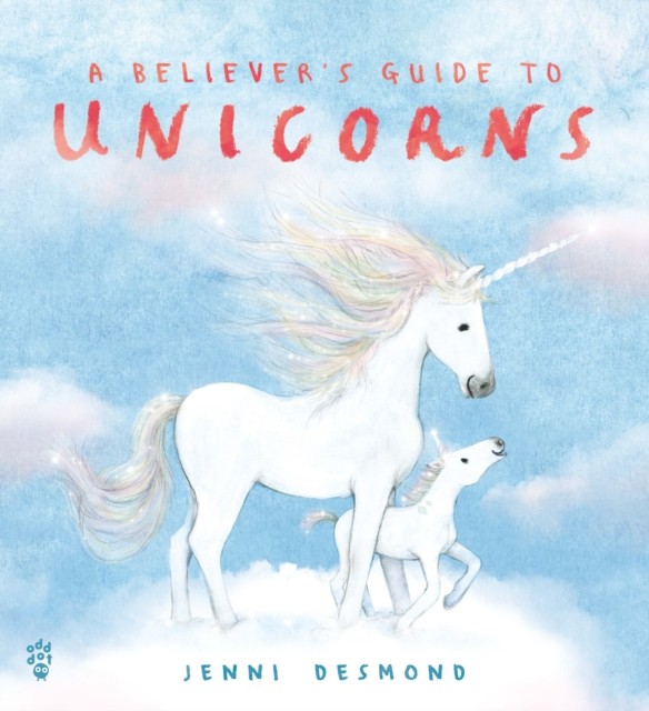 A Believers Guide to Unicorns by Jenni Desmond HARDBACK 9781250424563