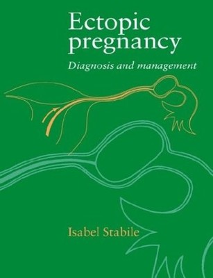 ECTOPIC PREGNANCY: DIAGNOSIS AND MANAGEMENT By Isabel Stabile