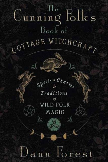 The Cunning Folk's Book of Cottage Witchcraft by Danu Forest Paperback