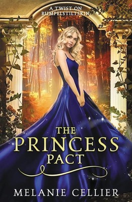 The Princess Pact A Twist on Rumpelstiltskin Melanie Cellier Taschenbuch 2019