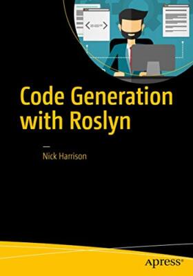 Code Generation with Roslyn Nick Harrison New Book 9781484222102