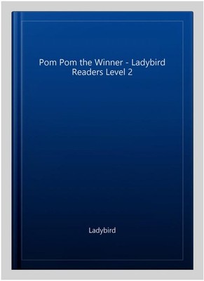 Pom Pom the Winner - Ladybird Readers Level 2, Paperback by Ladybird, Brand N...
