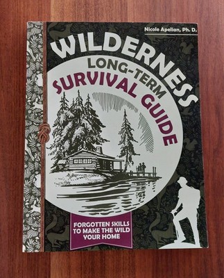 Wilderness Long-Term Survival Guide Forgotten Skills to Make the Wild Your Home
