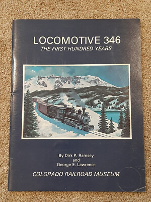 Locomotive 346: The First Hundred Years - by Dirk P Ramsey & George E Lawrence