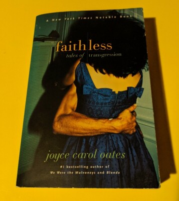 Faithless : Tales of Transgression by Joyce Carol Oates (2002, Trade Paperback)