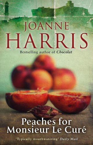 Peaches for Monsieur le Curé (Chocolat 3) By Joanne Harris. 9780552776998