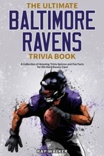 The Ultimate Baltimore Ravens Trivia Book: A Collection of Amazing T - VERY GOOD