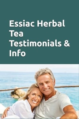Essiac Herbal Tea Testimonials and Info People Tell of  -  NEW Barry Bryant 2020