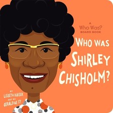 Lisbeth Kaiser Who Was Shirley Chisholm?: A Who Was? Board Book (Board Book)