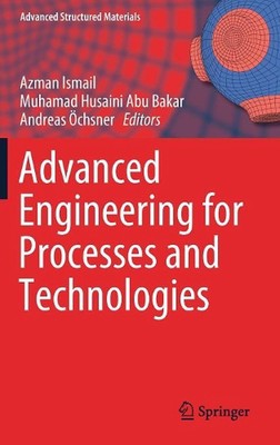 Advanced Engineering for Processes and Technologies by Azman Ismail (English) Ha