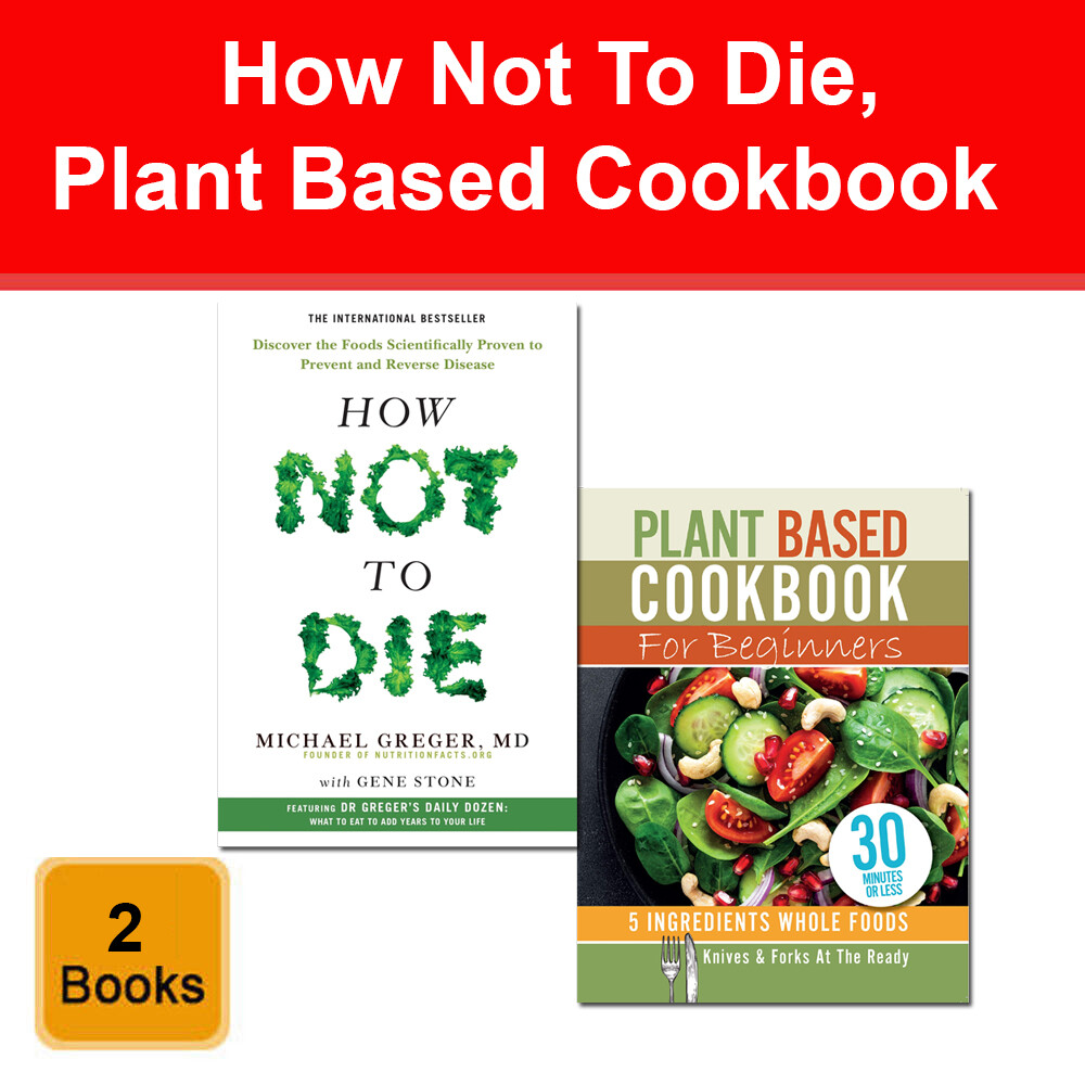 How Not To Die and Plant Based Cookbook For Beginners 2 Books Collection Set NEW