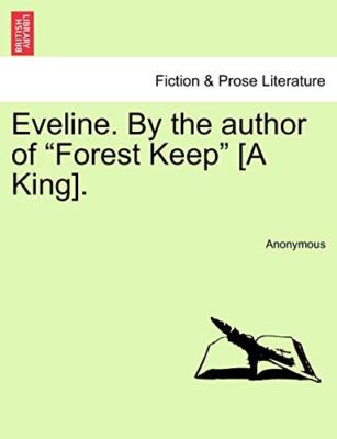 Eveline. By the author of ''Forest Keep'' [A King].. Vol. III                    