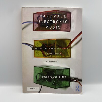 Handmade Electronic Music: The Art of Hardware Hacking 2nd Ed by Nicolas Collins