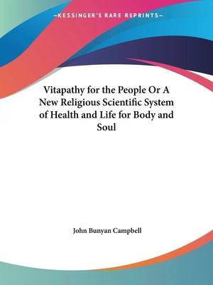 Vitapathy for the People Or A New Religious Scientific System of Health and...