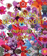 CARLOS BETANCOURT: IMPERFECT UTOPIA By Paul Laster & Robert Farris Thompson Mint