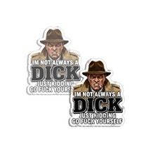 Im Not Always an DICK Decal Funny SCREW YOU Red Sticker Made in USA 2 PACK