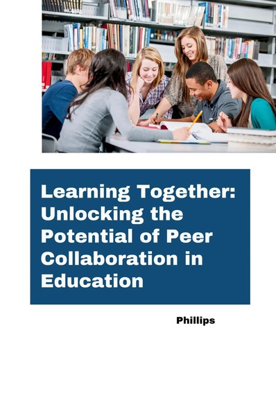Phillips | Learning Together: Unlocking The Potential Of Peer Collaboration...-image