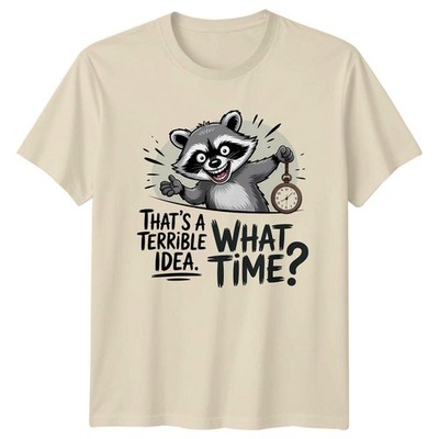Thats A Terrible Idea T-Shirt Raccoon Funny Humor Animals Birthday Gift