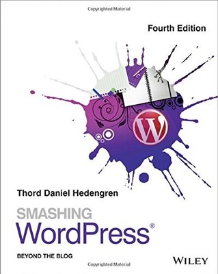 SMASHING WORDPRESS: BEYOND THE BLOG By Thord Daniel Hedengren **BRAND NEW**