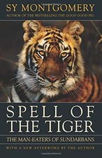SPELL OF THE TIGER: THE MAN-EATERS OF SUNDARBANS By Sy Montgomery Mint Condition