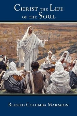 Blessed Columba Marmion Dom Columba Marmion Abbo Christ the Life of (Paperback)
