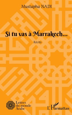 Si tu vas à Marrakech... Récits Mustapha Nadi Taschenbuch Lettres du monde arabe