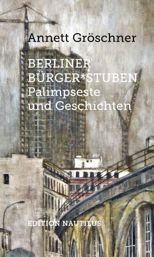 Thumbnail - Berliner Bürger Stuben | Annett Gröschner | Palimpseste Und