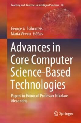 Advances in Core Computer Science-Based Technologies : Papers in Honor of Pro...