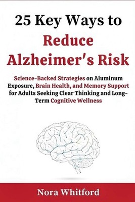 25 Key Ways to Reduce Alzheimer's Risk: Science-Backed Strategies on Aluminum Ex